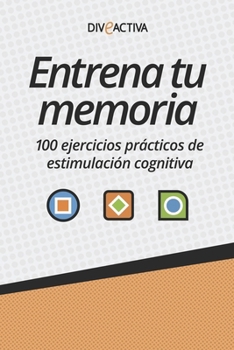 Paperback Entrena tu memoria: 100 ejercicios prácticos de estimulación cognitiva [Spanish] Book
