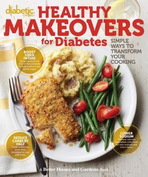 Paperback Diabetic Living Healthy Makeovers for Diabetes: Simple Ways to Transform Your Cooking Book