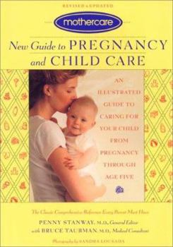 Paperback Mothercare New Guide to Pregnancy and Childcare: An Illustrated Guide to Caring for Your Child from Pregnancy Through Age Five, Revised and Updated Book