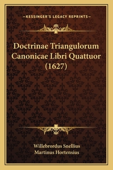 Paperback Doctrinae Triangulorum Canonicae Libri Quattuor (1627) [Latin] Book