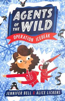 Agents of the Wild: Operation Icebeak - Book #2 of the Agents of the Wild