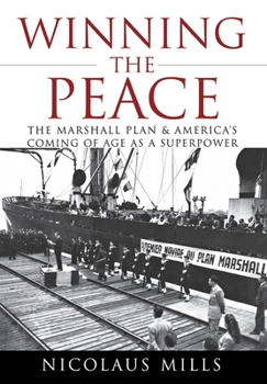 Hardcover Winning the Peace: The Marshall Plan and America's Coming of Age as a Superpower Book
