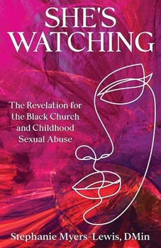 Paperback She's Watching: The Revelation for the Black Church and Child Sexual Abuse Book