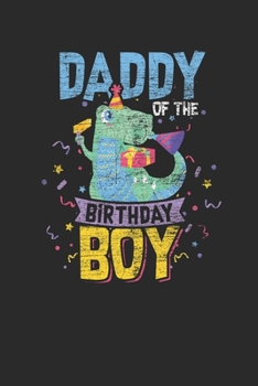 Paperback Daddy Of The Birthday Boy: Blank Lined Notebook (6" x 9" - 120 pages) Birthday Themed Notebook for Daily Journal, Diary, and Gift Book