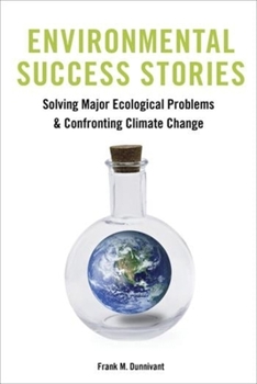 Hardcover Environmental Success Stories: Solving Major Ecological Problems and Confronting Climate Change Book