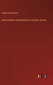 Osservazioni anatomiche su l'occhio umano (Italian Edition)