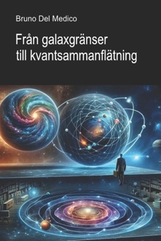 Från galaxgränser till kvantsammanflätning: Upptäcka vardagens multiversum bland den nya fysikens insikter paradoxer och mysterier. (Swedish Edition)