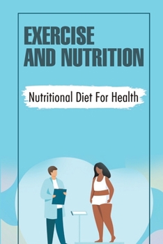 Paperback Exercise And Nutrition: Nutritional Diet For Health: Nutritional Diet Book
