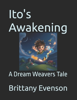 Ito's Awakening: A Dream Weavers Tale (Lumeria Evermore Fairytales)