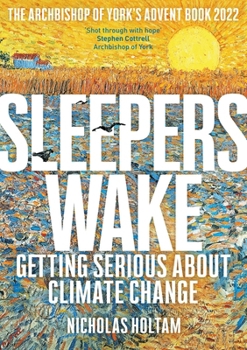 Paperback Sleepers Wake: Getting Serious about Climate Change: The Archbishop of York's Advent Book 2022 Book