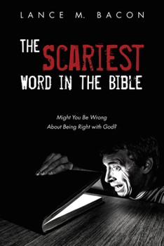 Paperback The Scariest Word in the Bible: Might You Be Wrong about Being Right with God? Book