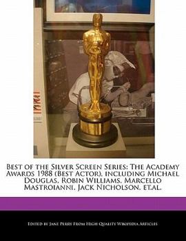 Paperback Best of the Silver Screen Series: The Academy Awards 1988 (Best Actor), Including Michael Douglas, Robin Williams, Marcello Mastroianni, Jack Nicholso Book