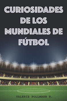 Paperback Curiosidades de los Mundiales de Fútbol [Spanish] Book