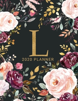 L: 2020 Planner with Letter L Monogram  | One Year Monthly, Weekly, and Daily Calendar for Planning, Goal Setting, and Reflection | Dark Watercolor Floral Design