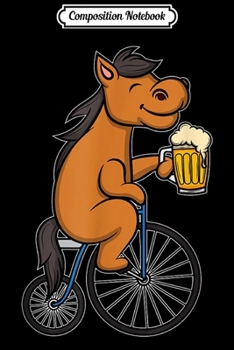 Composition Notebook: Biking Beer Horse For Horse Farmers  Journal/Notebook Blank Lined Ruled 6x9 100 Pages