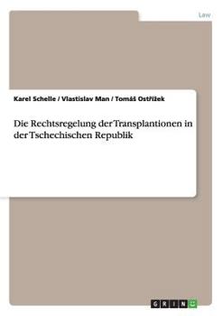 Paperback Die Rechtsregelung der Transplantionen in der Tschechischen Republik [Czech] Book