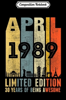 Composition Notebook: APRIL 1989 Vintage Funny 30th Birthday Gift  Journal/Notebook Blank Lined Ruled 6x9 100 Pages