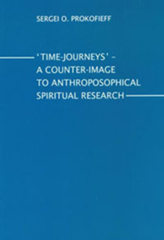 Paperback Time-Journeys: A Counter-Image to Anthroposophical Spiritual Research Book