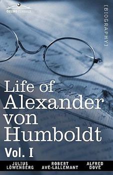 Paperback Life of Alexander Von Humboldt, Vol. I (in Two Volumes) Book