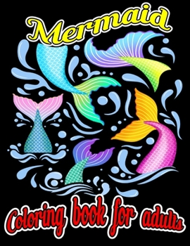 Mermaid Coloring Book For Adults: Unique Mermaid Coloring Book For Kids | The Really Best Relaxing Colouring Book For Girls