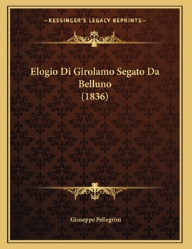 Paperback Elogio Di Girolamo Segato Da Belluno (1836) [Italian] Book