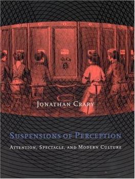 Hardcover Suspensions of Perception: Attention, Spectacle, and Modern Culture Book