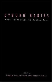 Paperback Cyborg Babies: From Techno-Sex to Techno-Tots Book