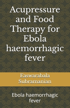 Acupressure and Food Therapy for Ebola haemorrhagic fever: Ebola haemorrhagic fever