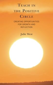Paperback Teach in the Positive Circle: Creating Opportunities for Growth and Reflection Book