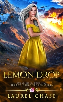 Lemon Drop: Haret Chronicles Qilin: A Fantasy Romance (Sugar Bites Book 5) - Book #5 of the Haret Chronicles Qilin: Sugar Bites