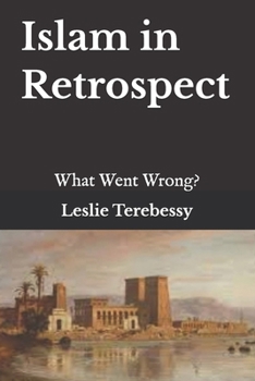 Islam in Retrospect: What Went Wrong?