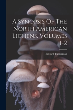 Paperback A Synopsis Of The North American Lichens, Volumes 1-2 Book