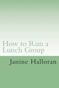 Paperback How to Run a Lunch Group: A School Counselor's Guide to Setting Up a Successful Lunch Group Program Book