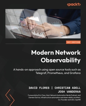 Paperback Modern Network Observability: A hands-on approach using open source tools such as Telegraf, Prometheus, and Grafana Book