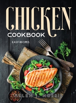 Hardcover Chicken Cookbook: Easy Recipes Book