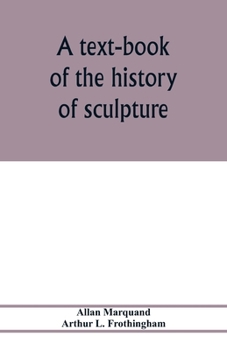 A Text-Book of the History of Sculpture