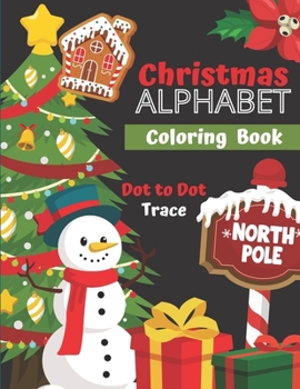 Paperback Christmas Alphabet Coloring Book: A-Z, Dot to Dot, Trace Book