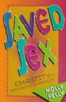 Paperback Saved Sex: Chastity--Because You're Worth It Book