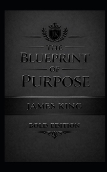 THE BLUEPRINT OF PURPOSE "BOLD EDITION": MATTE EDITION (THE BLUEPRINT OF GREATNESS MATTE BLACK EDITION)