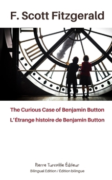 The Curious Case of Benjamin Button / L’Étrange histoire de Benjamin Button: Nouvelle traduction par Melissa-Reine Djae (French Edition)
