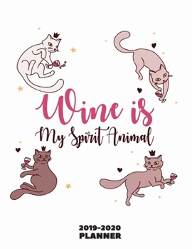Cat Wine Planner 2019-2020: Funny & Cool Drinking Lovers Themed Organizer Book Monthly Weekly Daily Agenda + Calendar - Unique Gifts Ideas for Mom/Dad Birthday or People Who Live Alone
