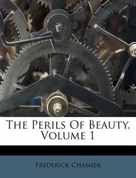 Paperback The Perils of Beauty, Volume 1 Book