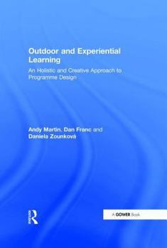 Hardcover Outdoor and Experiential Learning: An Holistic and Creative Approach to Programme Design Book