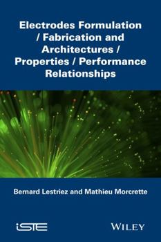 Hardcover Electrodes Formulation: Fabrication and Architectures / Properties / Performance Relationships Book
