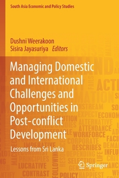 Paperback Managing Domestic and International Challenges and Opportunities in Post-Conflict Development: Lessons from Sri Lanka Book