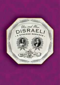 Hardcover Mr. and Mrs. Disraeli: A Strange Romance Book