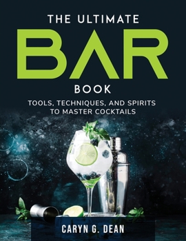 Paperback The Ultimate Bar Book: Tools, Techniques, and Spirits to Master Cocktails Book