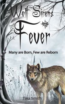 Fever: Many are Born, Few are Reborn - Book #2 of the Wolf Sirens