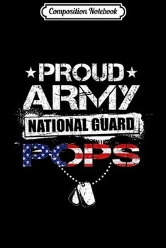 Composition Notebook: Mens Proud Army National Guard Pops Gift U.S. Military Journal/Notebook Blank Lined Ruled 6x9 100 Pages