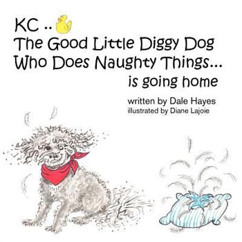 Paperback KC The Good Little Diggy Dog Who Does Naughty Things...is going home Book